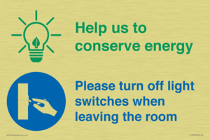 Help us to conserve energy - Turn off light switches when leaving the room